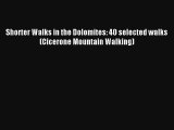 Shorter Walks in the Dolomites: 40 selected walks (Cicerone Mountain Walking) Read PDF Free