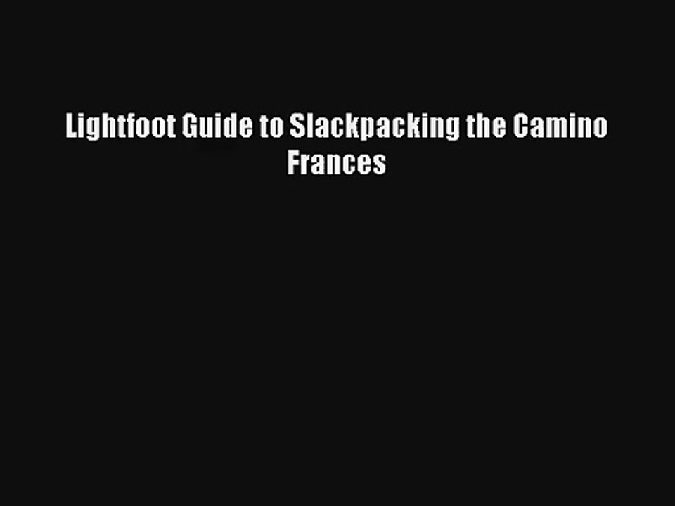 Lightfoot Guide to Slackpacking the Camino Frances Read PDF Free