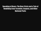 Speaking of Bears: The Bear Crisis and a Tale of Rewilding from Yosemite Sequoia and Other