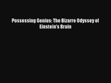 Possessing Genius: The Bizarre Odyssey of Einstein's Brain Livre Télécharger Gratuit PDF