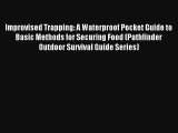 Improvised Trapping: A Waterproof Pocket Guide to Basic Methods for Securing Food (Pathfinder