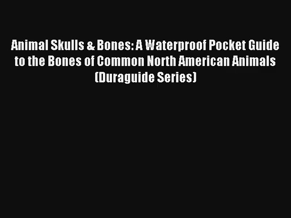Animal Skulls & Bones: A Waterproof Pocket Guide to the Bones of Common North American Animals