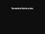 Read The world of Currier & Ives Book Download Free