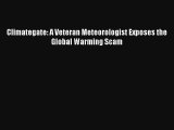 Climategate: A Veteran Meteorologist Exposes the Global Warming Scam Read Download Free