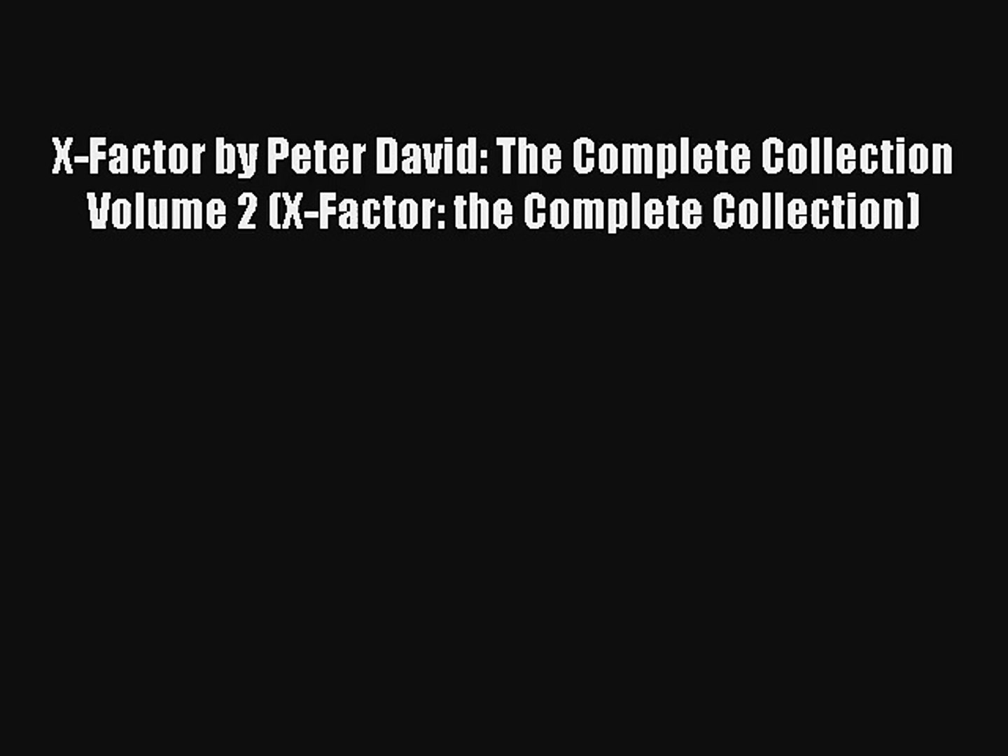 X-Factor by Peter David: The Complete Collection Volume 2 (X-Factor: the Complete Collection)