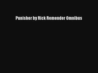Punisher by Rick Remender Omnibus Donwload