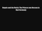 Royals and the Reich: The Princes von Hessen in Nazi Germany Livre Télécharger Gratuit PDF
