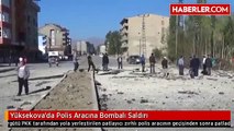 Yüksekova da Polis Aracına haince Bombalı Saldırı...