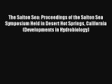 The Salton Sea: Proceedings of the Salton Sea Symposium Held in Desert Hot Springs California