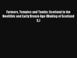 Farmers Temples and Tombs: Scotland in the Neolithic and Early Bronze Age (Making of Scotland