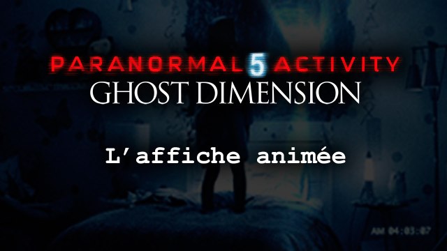 Paranormal Activity 5 Ghost Dimension - Affiche animée