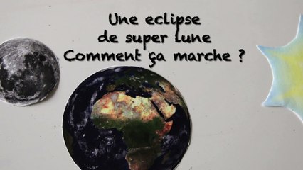 Une éclipse de super lune... comment ça marche ?