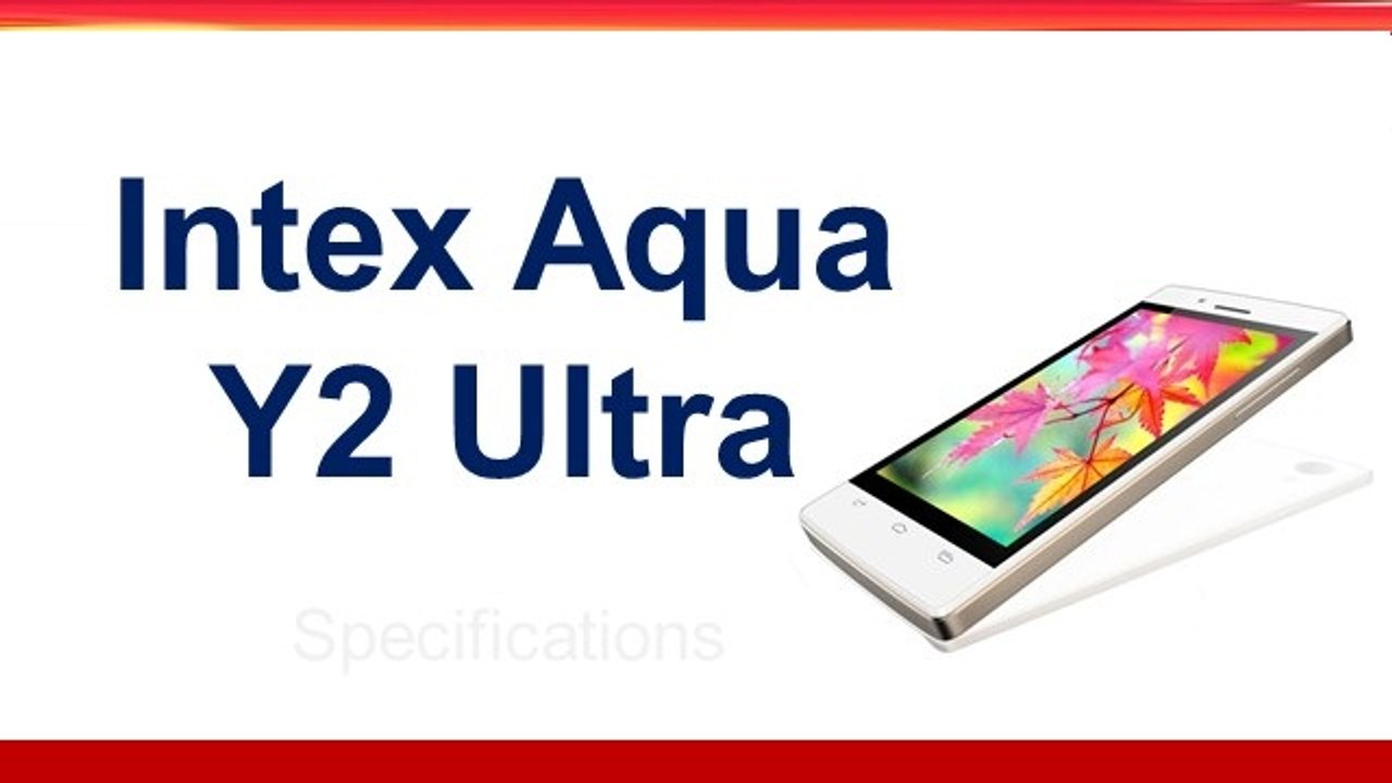 Intex Aqua Y2 Ultra Smartphone Specifications & Features