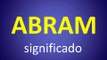 significado de los nombres - ABRAM - significado del nombre su origen y mas