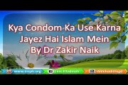 Kya Condom Ka Use Karna Jayez Hai Islam Mein By Dr Zakir Naik