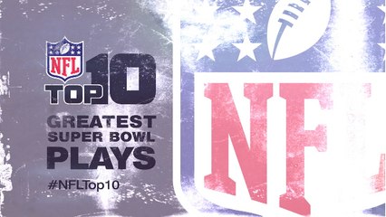 Top 10 Greatest Super Bowl Plays