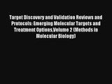 Target Discovery and Validation Reviews and Protocols: Emerging Molecular Targets and Treatment