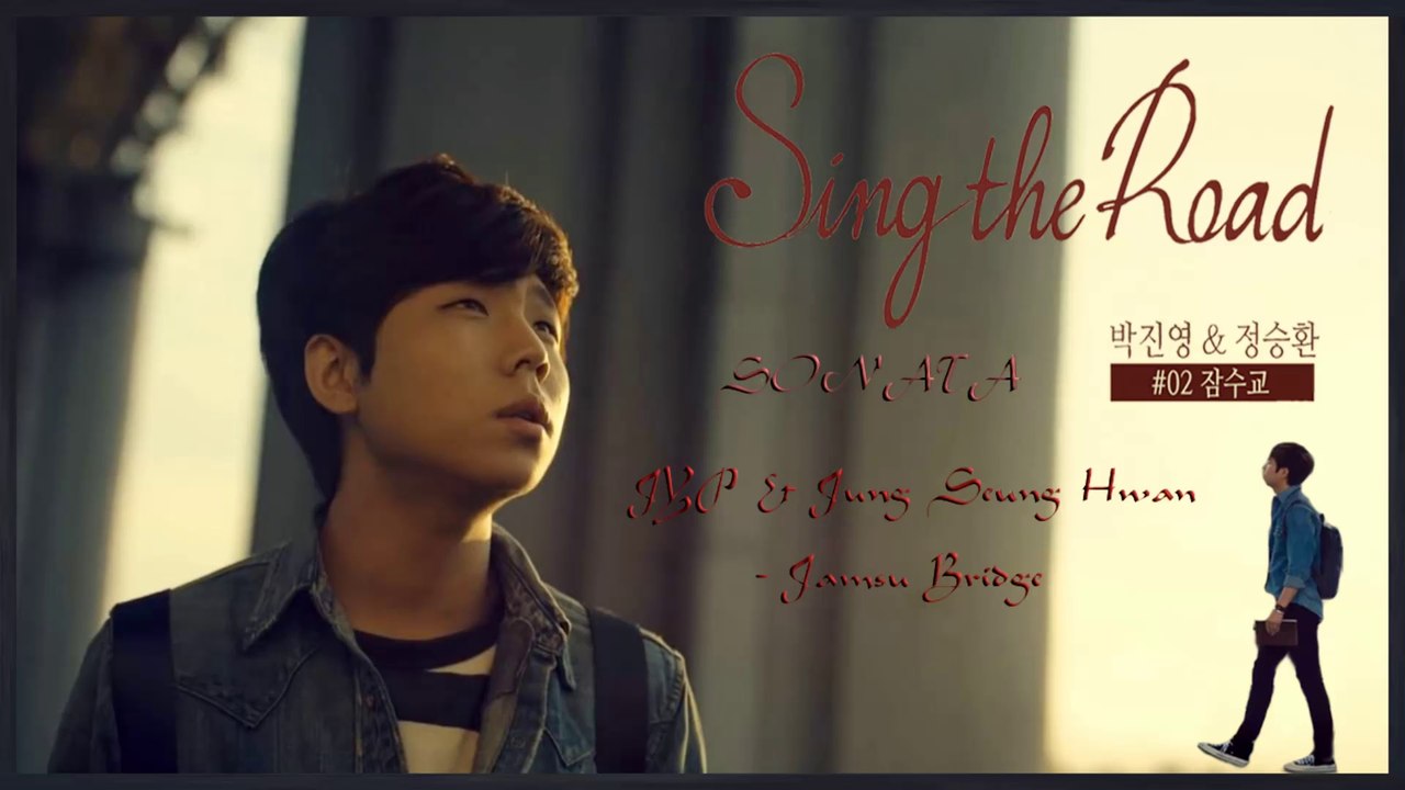 JYP & Jung Seung Hwan - Jamsu Bridge (Sing the Road #02) MV HD k-pop [german Sub]