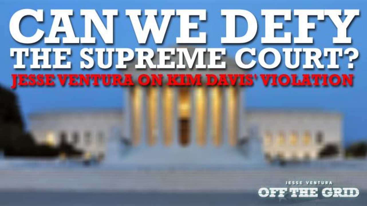 Jesse Ventura on Kim Davis' Violation: Defying Laws We Don't Agree with and Staying Out of Jail