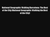 National Geographic Walking Barcelona: The Best of the City (National Geographic Walking the