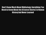 Read Don't Know Much About Mythology: Everything You Need to Know About the Greatest Stories