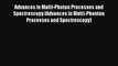 Advances in Multi-Photon Processes and Spectroscopy (Advances in Multi-Phonton Processes and