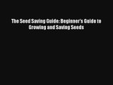 The Seed Saving Guide: Beginner's Guide to Growing and Saving Seeds Free PDF