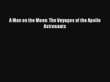 A Man on the Moon: The Voyages of the Apollo Astronauts Read Download Free