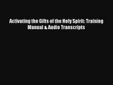 Read Activating the Gifts of the Holy Spirit: Training Manual & Audio Transcripts Book Download