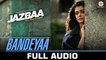 Bandeyaa - Jazbaa - Full Song -  Aishwarya Rai Bachchan & Irrfan - Tseries official