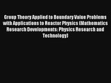 Group Theory Applied to Boundary Value Problems with Applications to Reactor Physics (Mathematics