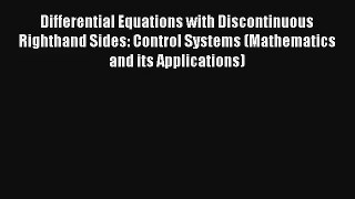 Differential Equations with Discontinuous Righthand Sides: Control Systems (Mathematics and
