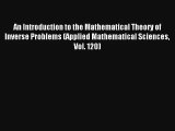 An Introduction to the Mathematical Theory of Inverse Problems (Applied Mathematical Sciences)