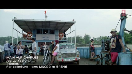 Jee Lo Yaaron  VIDEO Song   Main Aur Charles  Randeep Hooda