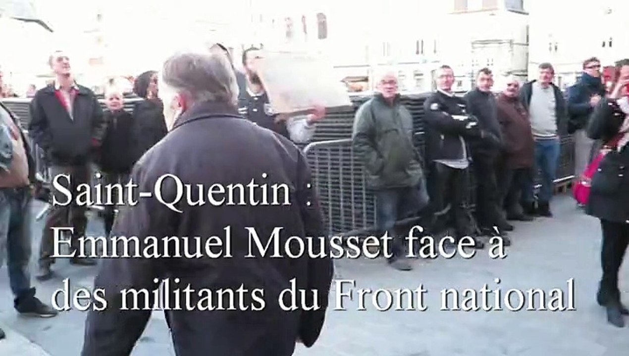 SaintQuentin Emmanuel Mousset face à des militants du FN Vidéo
