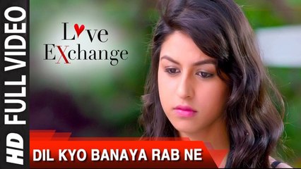 Dil Kyo Banaya Rab Ne (Full Video) Love Exchange | Mohit Madan,Jyoti Sharma,Jaidev Kumar | New Song 2015 HD