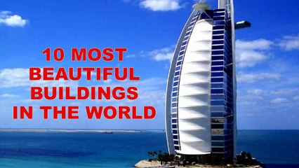 10 Most Beautiful Buildings In the World