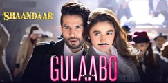 Gulaabo Song | Shaandaar | Alia Bhatt & Shahid Kapoor | Vishal Dadlani | Amit Trivedi