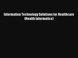 Read Information Technology Solutions for Healthcare (Health Informatics) PDF Free