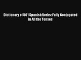 Dictionary of 501 Spanish Verbs: Fully Conjugated in All the Tenses Free