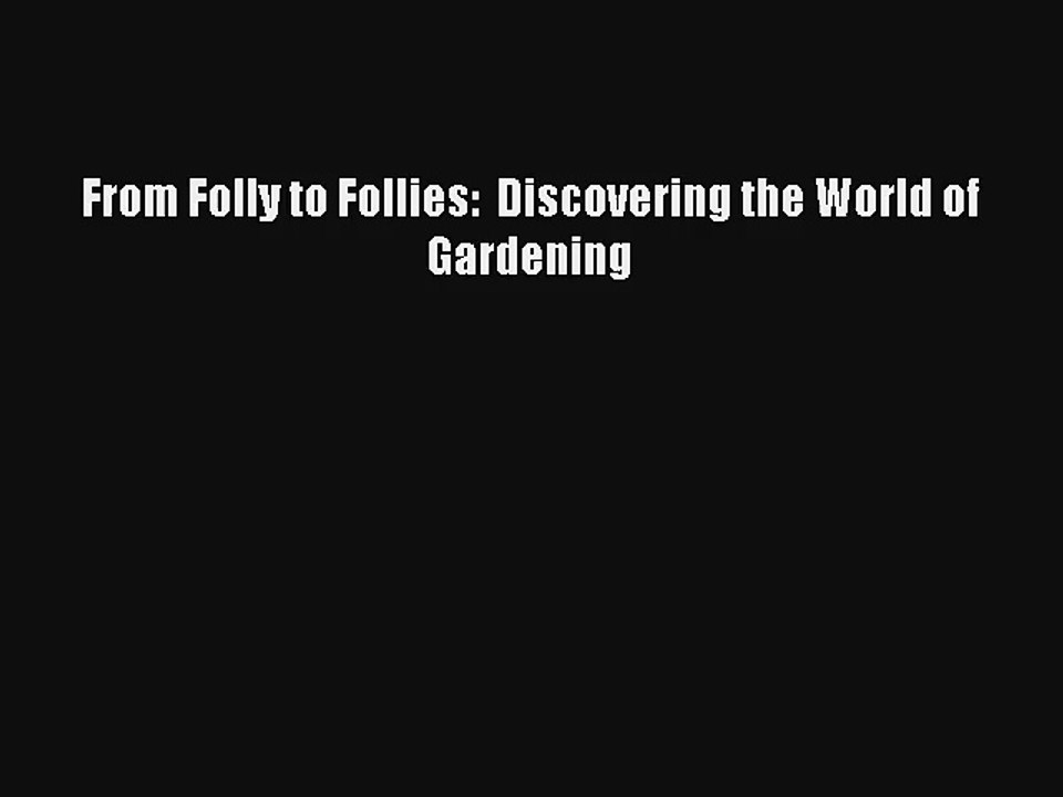 AudioBook From Folly to Follies:  Discovering the World of Gardening Online