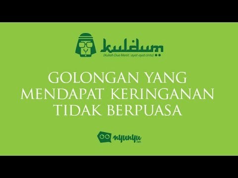 KULDUM #8 : Golongan yang Mendapat Keringanan Tidak Berpuasa