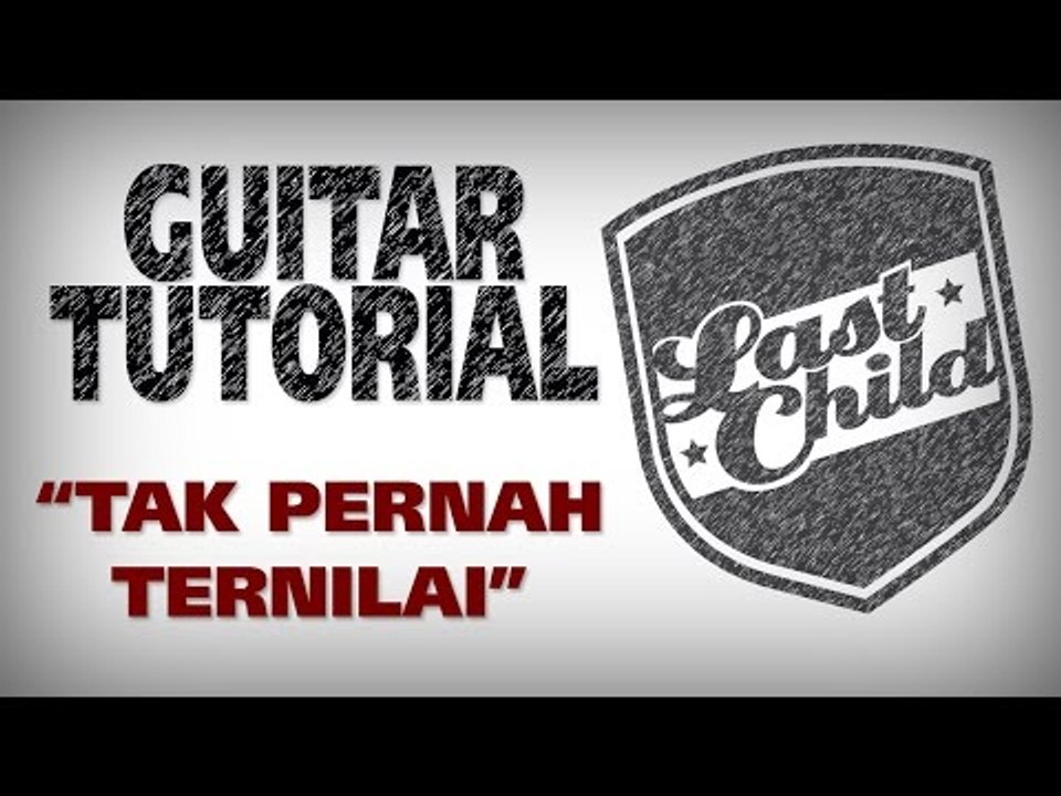 Last Child Tak Pernah Ternilai Guitar Tutorial by Virgoun #TPT