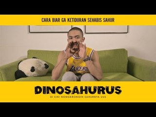 DINOSAHURUS #13 : Cara biar ga ketiduran sehabis sahur