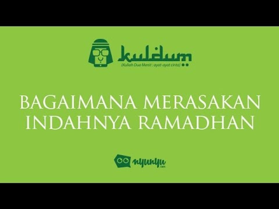KULDUM #22 : Bagaimana Merasakan Indahnya Ramadhan