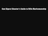 Gun Digest Shooter's Guide to Rifle Marksmanship Read Download Free