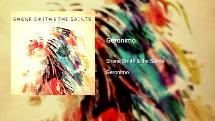 Shane Smith & the Saints - Geronimo