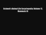 Read Grzimek's Animal Life Encyclopedia: Volume 12 Mammals III Book Download Free