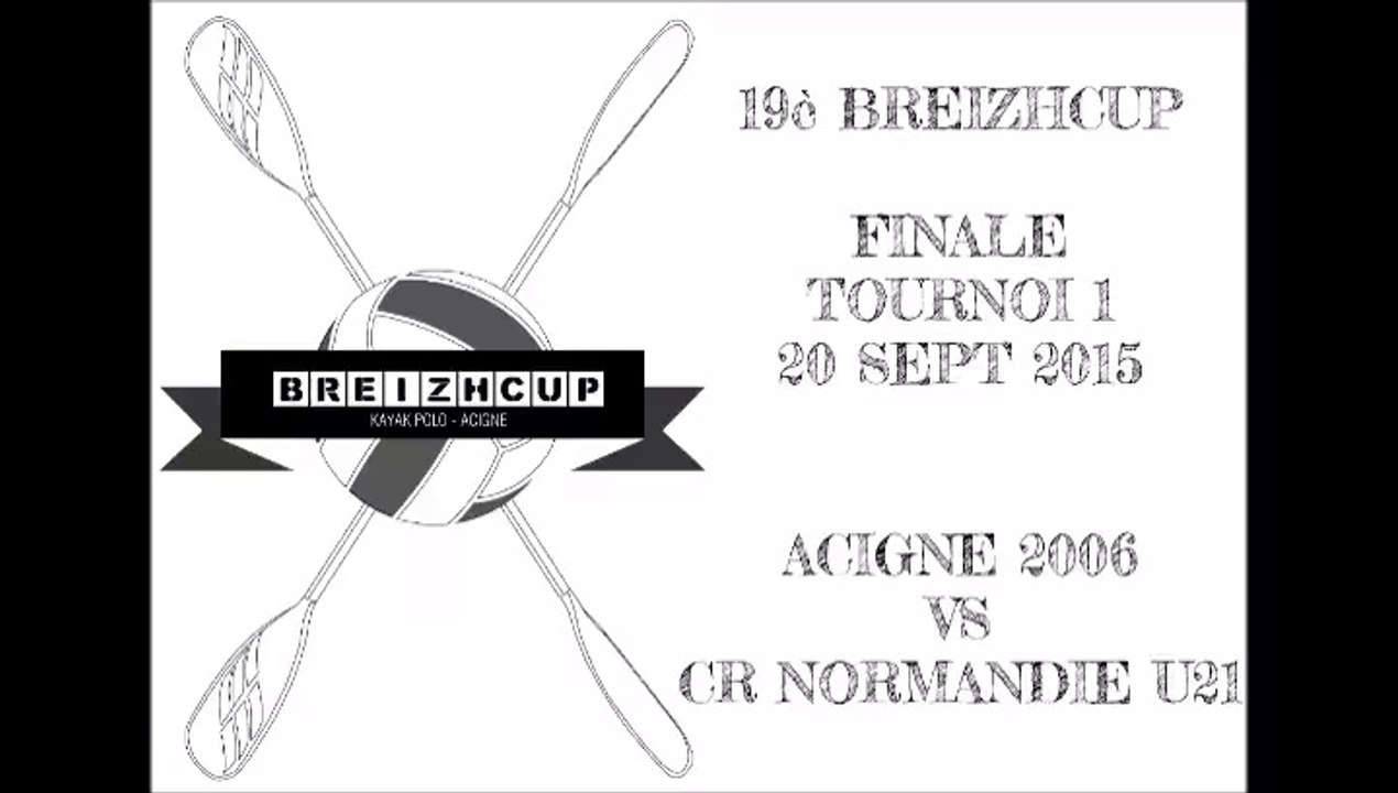 Finale Tournoi 1 - 19ème Breizhcup Kayak Polo - Acigné 2006 vs CR Normandie U21 - 20 sept 2015