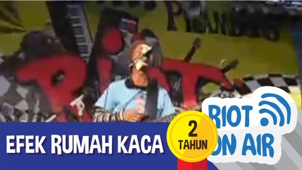 Riot 2 Tahun - Efek Rumah Kaca
